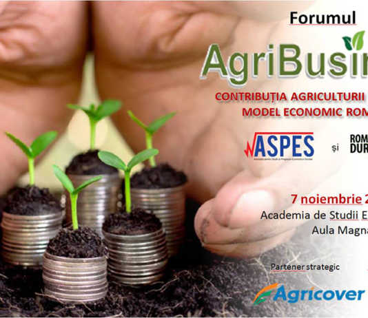 „Contribuția agriculturii la viitorul model economic românesc” – eveniment 7 Noiembrie 2017 Forum AgriBusiness